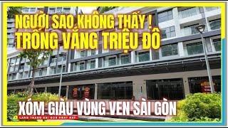 NGƯỜI SAO KHÔNG THẤY ! TRỐNG VẮNG TRIỆU ĐÔ XÓM GIÀU VÙNG VEN | BĐS Sài Gòn Ngày Nay