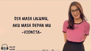 DIA MASA LALUMU, AKU MASA DEPANMU  -  Vionita (Lirik)