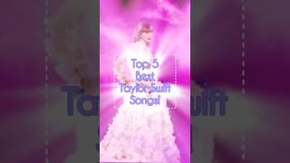 Top 5 Best Taylor Swift Songs!! #taylorswift #taylor #trending #shorts #swifties #swiftiesforever
