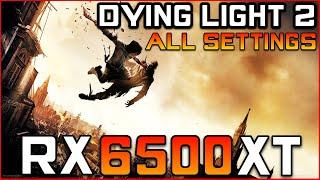 Dying Light 2 - RX 6500 XT FPS Test (All Settings)
