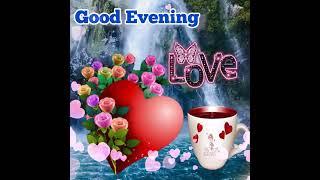 Beautiful Good Evening, Good Evening video, Good Evening Status love, Good Evening Photo