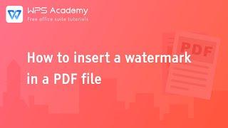 [WPS Academy] 1.1.3 PDF: How to insert a watermark in a PDF file