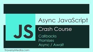Async JS Crash Course - Callbacks, Promises, Async Await
