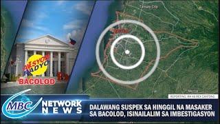 DALAWANG SUSPEK SA HINGGIL NA MASAKER SA BACOLOD, ISINAILALIM SA IMBESTIGASYON