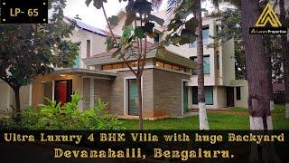 LP 65- Home tour of Ultra Luxury 4 BHK Villa with huge Backyard, Devanahalli | Luxury Properties