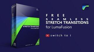 Free LumaFusion Stretch Transitions pack by switch to i