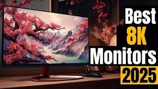 TOP 8K MONITORS 2025: For Gamers, Creators, & Enthusiasts