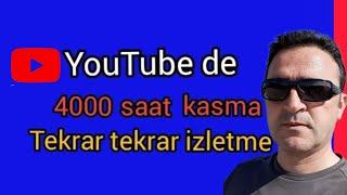 4000 saat izletme// 4000 saat izlenme nasıl yapılır// videolarınızı spamsız tekrar izletme yöntemi