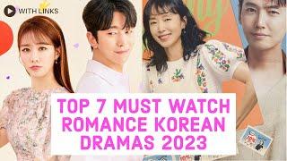 TOP 7 MUST WATCH ROMANTIC KOREAN DRAMAS 2023