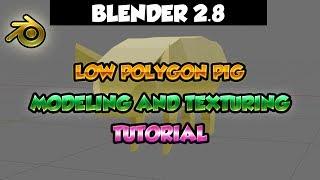 Blender 2.8 Tutorial - Modeling and texturing a low polygon pig