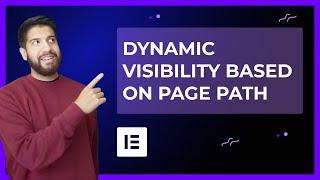 Dynamic Visibility in Elementor: Hide/Show Elements or Sections Based on Page Path