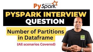 Trending Big Data Interview Question - Number of Partitions in your Spark Dataframe