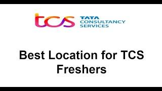 Best locations for TCS Freshers