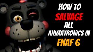 How To Salvage All Animatronics | FNAF 6