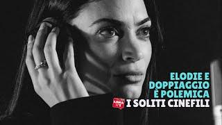 ELODIE: doppiaggio e polemica - I SOLITI CINEFILI