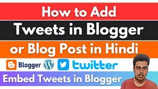 How to Embed Tweets in Blogger or Blog Post in Hindi 2023 | Add Twitter Post in Blogger |