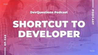 246. What is the fastest way to become a developer?