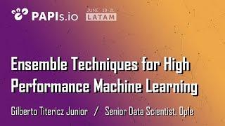 Ensemble Techniques for High Performance Machine Learning - Gilberto Titericz (Ople)