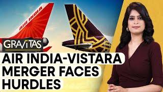 Gravitas: Turbulence hits Air India-Vistara merger