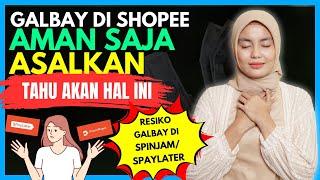 GALBAY DI SHOPEE AMAN ASAL TAU HAL INI, RESIKO GAGAL BAYAR DI SPINJAM & SPAYLATER