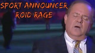 Sport Announcer Roid Rage