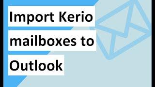 Import Kerio mailboxes to PST Outlook |Kerio to PST Migration