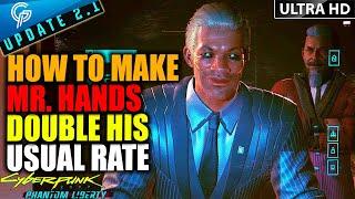 Make Mr. Hands DOUBLE HIS USUAL RATE Here's How | Cyberpunk 2077 PHANTOM LIBERTY