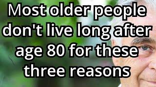 Why Most Seniors Have a Short Lifespan After 80 and 5 Secrets to Living Beyond 100 Wisdom for Old..