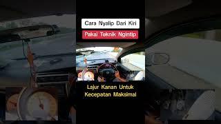 Cara  Nyalip  Dari  Kiri, Pakai  Teknik  Ngintip - Lajur  Kanan  Untuk Kecepatan  Maksimal