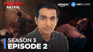 Crimes Aaj Kal Season 3 Episode 2 | New Hindi Crime Drama Web Series | Amazon MX Player