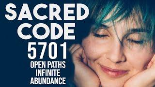 SACRED CODE 5701 OPEN PATHS AND RECEIVE MONEY ABUNDANCE AND INFINITE PROSPERITY