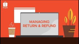 Shopee Seller Education: Managing Returns and Refunds