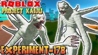 Roblox Project Kaiju - EXPERIMENT 17B! A Kaiju or Monster?