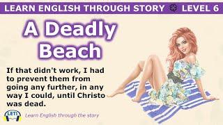 Learn English through story  level 6  A Deadly Beach