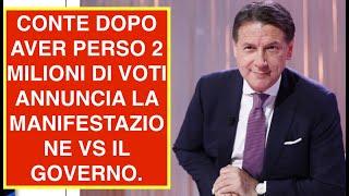 CONTE DOPO AVER PERSO 2 MILIONI DI VOTI ANNUNCIA LA MANIFESTAZIONE VS IL GOVERNO.