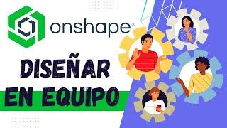 Cómo Diseñar En Equipo En Onshape