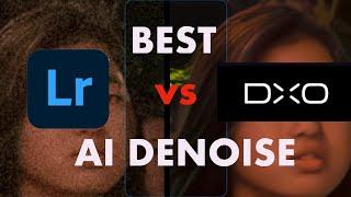 ADOBE LIGHTROOM AI-POWERED DENOISE VS DXO DEEPPRIME XD. WHICH IS  BETTER  FOR RAW NOISE REMOVAL?