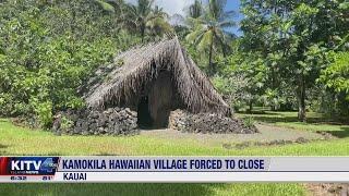 Kamokila Hawaiian Village forced to close on Kauai