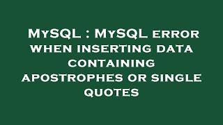 MySQL : MySQL error when inserting data containing apostrophes or single quotes