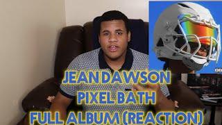 Jean Dawson - Pixel Bath [Full Album] (REACTION)