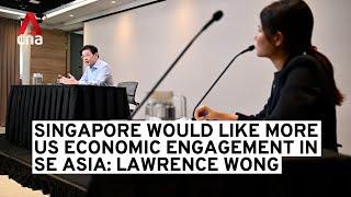 Singapore would like to see more US economic engagement in Southeast Asia: Lawrence Wong