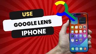 How to Use Google Lens on iPhone