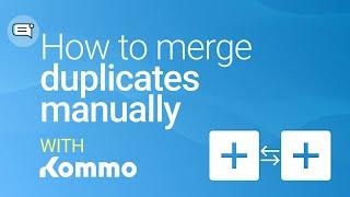 How to merge duplicates manually | Kommo
