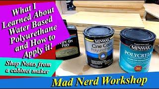 What I learned about Water Based Polyurethane