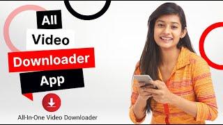 All In One Video Downloader App | Download Videos, Status, Stories & Private Videos