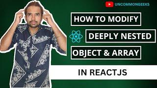 How to update states of Array and nested Objects in ReactJS ? Important question for #interview !!