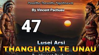 Pasaltha Thanglura te unau - 47 | By Vincent Pachuau