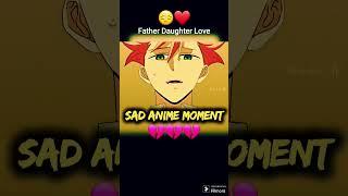 Sad anime moments | Father daughter love #ytshorts #animedits #sadanime #sadanimemoment