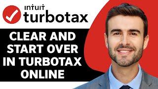 How do I Clear and Start Over in TurboTax Online? | Turbotax Tutorial 2024