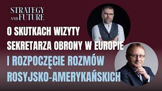 Wizyta sekretarza obrony w Europie i rozpoczęcie rozmów rosyjsko-amerykańskich | Bartosiak, Budzisz